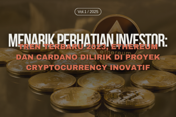Menarik Perhatian Investor: Tren Terbaru 2023, Ethereum dan Cardano Dilirik di Proyek Cryptocurrency Inovatif